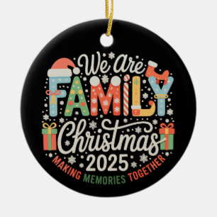 We are Family Christmas 2025 Xmas Holiday Ceramic Ornament