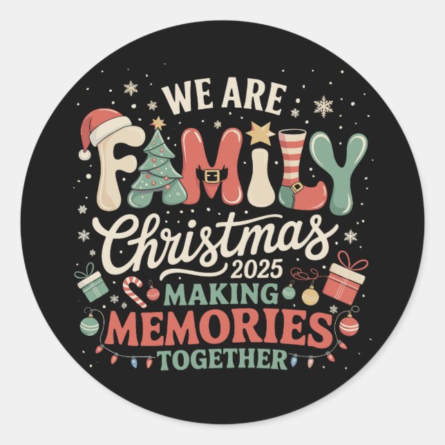 We Are Family Christmas Making Memories Together Classic Round Sticker (Front)