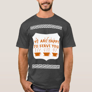 We Are Happy To Serve You, Coffee Shop T-Shirt