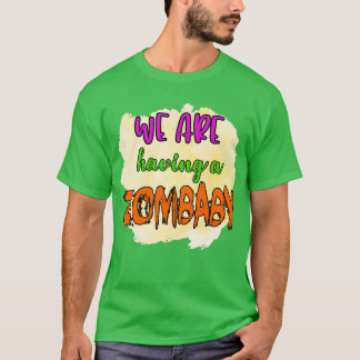 We Are Having a Zomba T-Shirt