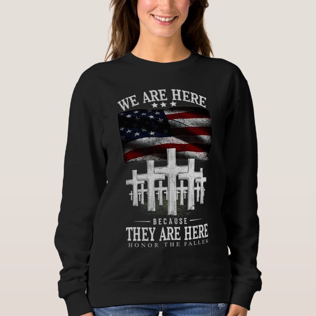 We Are Here Because They Are Here Honour The Falle Sweatshirt (Front)
