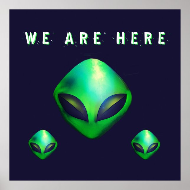 "We Are Here" Green Alien head Poster (Front)