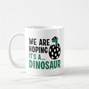 We Are Hoping It’s A Dinosaur Coffee Mug