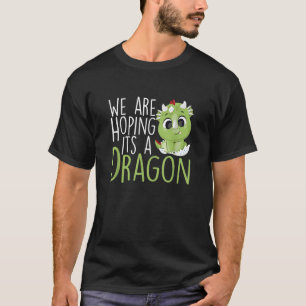 We are hoping its a Dragon Baby Announcement Funny T-Shirt