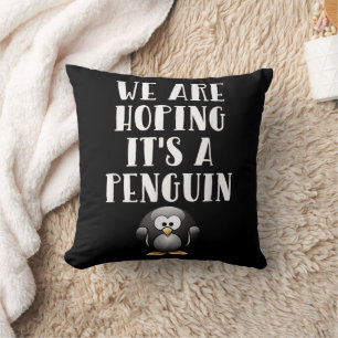 We Are Hoping It's A Penguin Funny Pregnant Woman Cushion