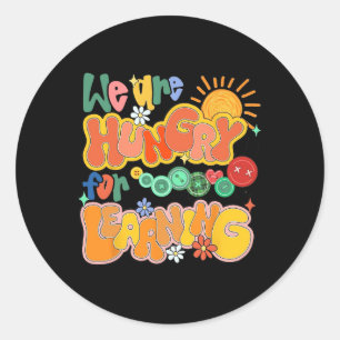 We Are Hungry For Learning Back To School Funny Te Classic Round Sticker
