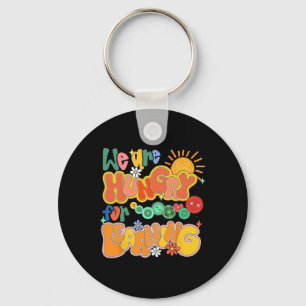 We Are Hungry For Learning Back To School Funny Te Key Ring
