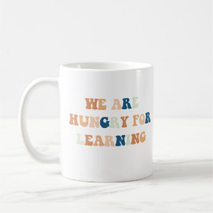 We Are Hungry For Learning First Day Of School Coffee Mug