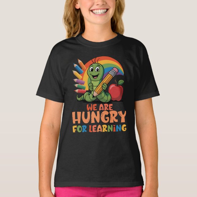 We Are Hungry for Learning T-Shirt (Front)