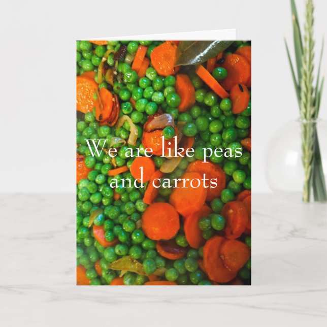 We Are Like Peas and Carrots Card (Front)