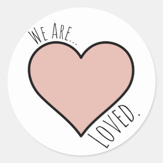 "We Are... Loved" Sticker