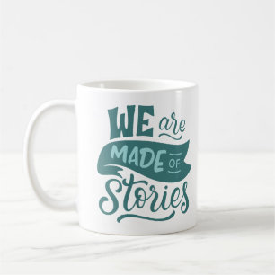 WE ARE MADE OF STORIES COFFEE MUG