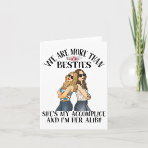 We Are More Than Besties She’s My Accomplice Im He Card