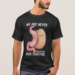 We Are Never Ever Getting Back Together Bariatric T-Shirt