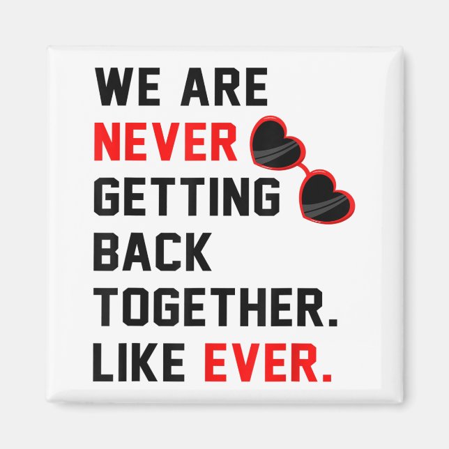 We Are Never Getting Back Together Like Ever Red G Magnet (Front)