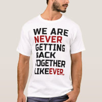 we are never getting back together like ever