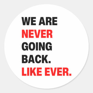We Are Never Going Back Like Ever Kamala W 2024 St Classic Round Sticker