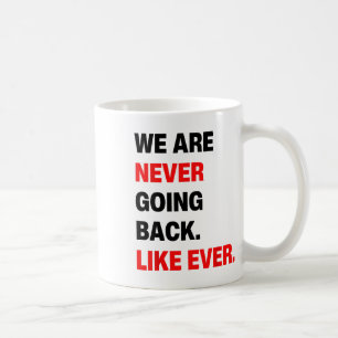 We Are Never Going Back Like Ever Kamala W 2024 St Coffee Mug