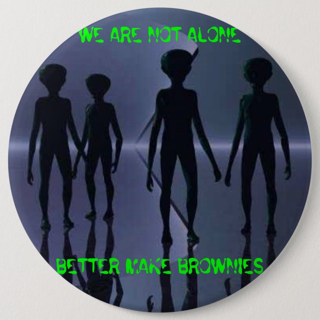 WE ARE NOT ALONE -- Button (Front)