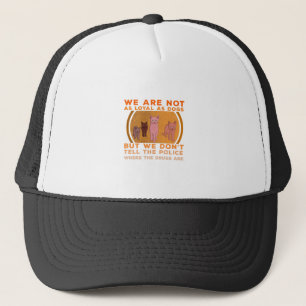 We Are Not as Loyal as Dogs Trucker Hat