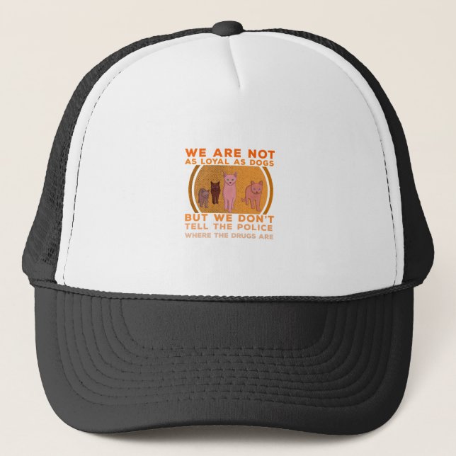 We Are Not as Loyal as Dogs Trucker Hat (Front)