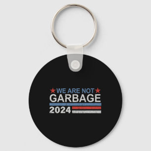 We Are Not Garbyge Shirt Garbyge For Trump 2025 Fu Key Ring