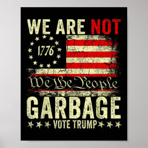 We Are Not Garbyge Vote Trump 2025 American Flag Poster