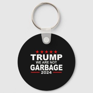 We Are Not Garbyge Vote Trump 2025 Funny Quote Bid Key Ring