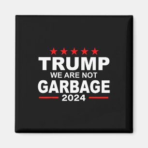 We Are Not Garbyge Vote Trump 2025 Funny Quote Bid Magnet
