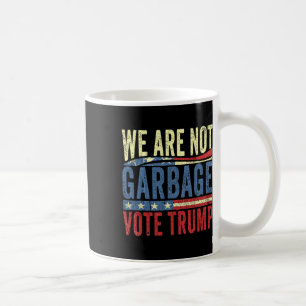 We Are Not Garbyge Vote Trump For President 2025 T Coffee Mug
