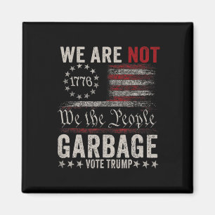 We Are Not Garbyge Votetrump 2024 Trump Supporter  Magnet