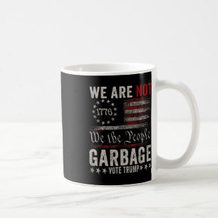 We Are Not Garbyge Votetrump 2025 Trump Supporter Coffee Mug