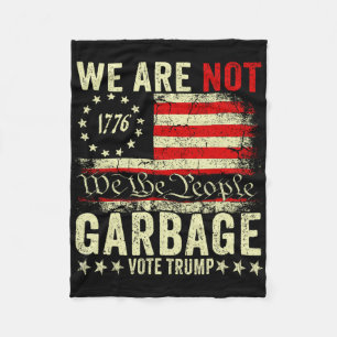 We Are Not Garbyge Votetrump 2025 Trump Supporter Fleece Blanket