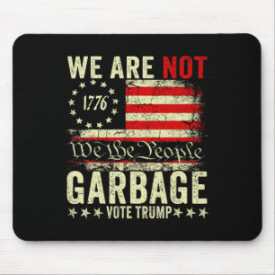 We Are Not Garbyge Votetrump 2025 Trump Supporter Mouse Pad