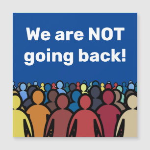 We are NOT going back