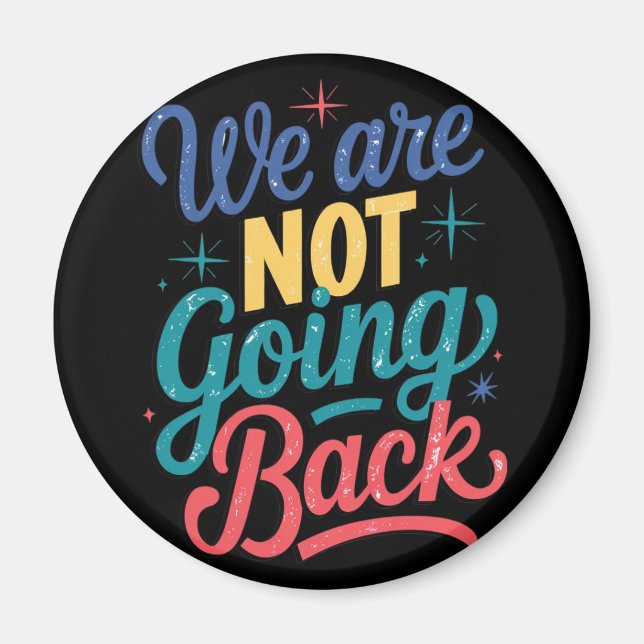 We Are Not Going Back Election 2024 Magnet (Front)