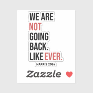 We are not going back ever, vote for Harris