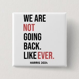 We are not going back ever, vote for Harris 15 Cm Square Badge