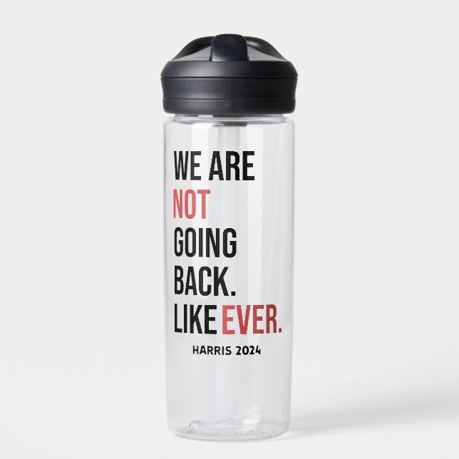 We are not going back ever, vote for Harris Water Bottle (Front)