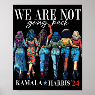 We Are Not Going Back For Kamala Harris 24 Poster