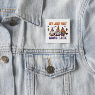 We Are Not Going Back Harris '24 Halloween Gnomes 15 Cm Square Badge