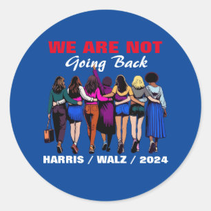 We Are Not Going Back Harris Waltz Madam President Classic Round Sticker