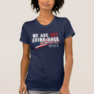 We Are Not Going Back" Kamala Harris 2024 T-Shirt