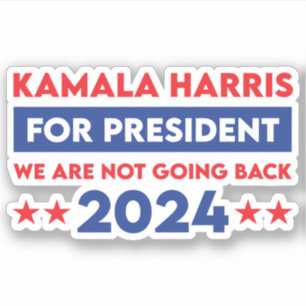 We Are Not Going Back Kamala Harris For President
