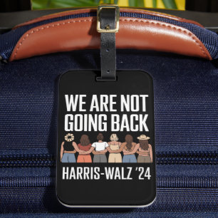 We Are Not Going Back Kamala Harris Waltz 24  Luggage Tag