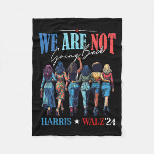 We Are Not Going Back Kamala Harris Waltz 24 Madam Fleece Blanket