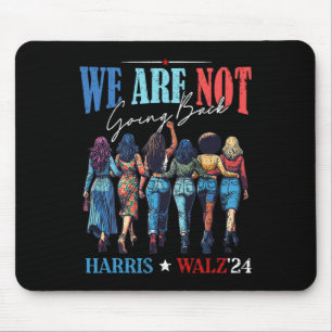 We Are Not Going Back Kamala Harris Waltz 24 Madam Mouse Pad
