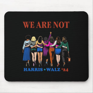 We Are Not Going Back Kamala Harris Waltz 24 Madam Mouse Pad