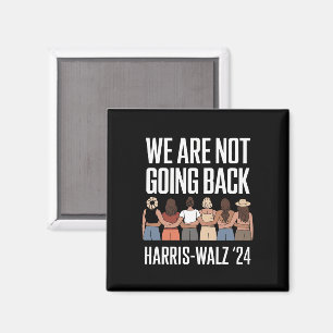 We Are Not Going Back Kamala Harris Waltz 24  Magnet