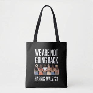We Are Not Going Back Kamala Harris Waltz 24 Tote Bag